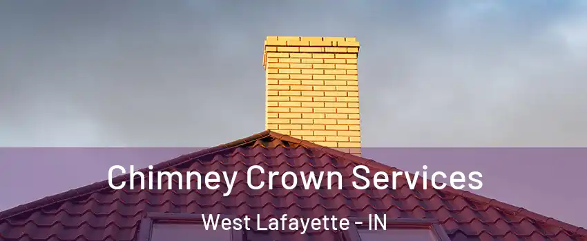  Chimney Crown Services West Lafayette - IN
