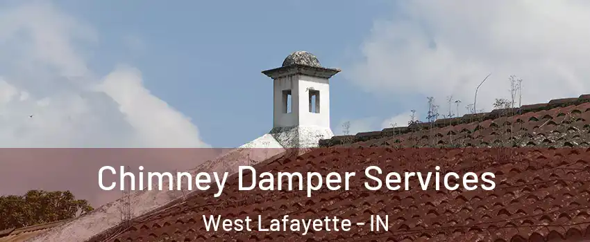  Chimney Damper Services West Lafayette - IN