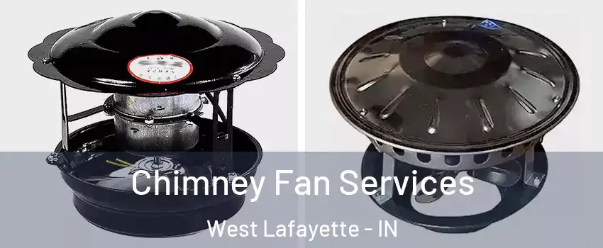  Chimney Fan Services West Lafayette - IN