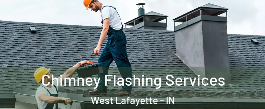 Chimney Flashing Services West Lafayette - IN