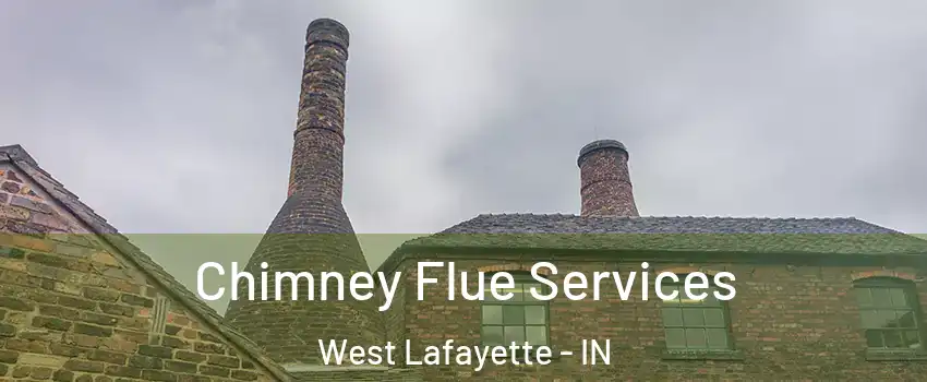  Chimney Flue Services West Lafayette - IN