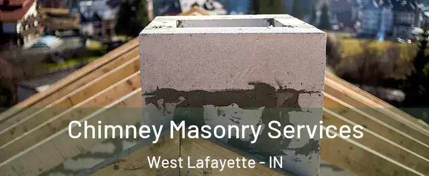  Chimney Masonry Services West Lafayette - IN