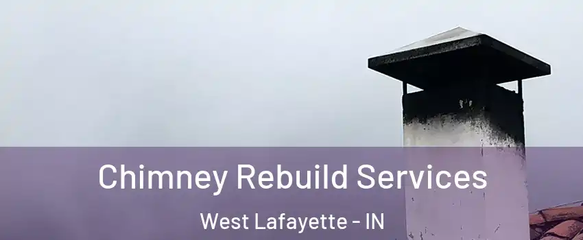  Chimney Rebuild Services West Lafayette - IN