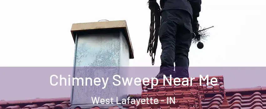  Chimney Sweep Near Me West Lafayette - IN
