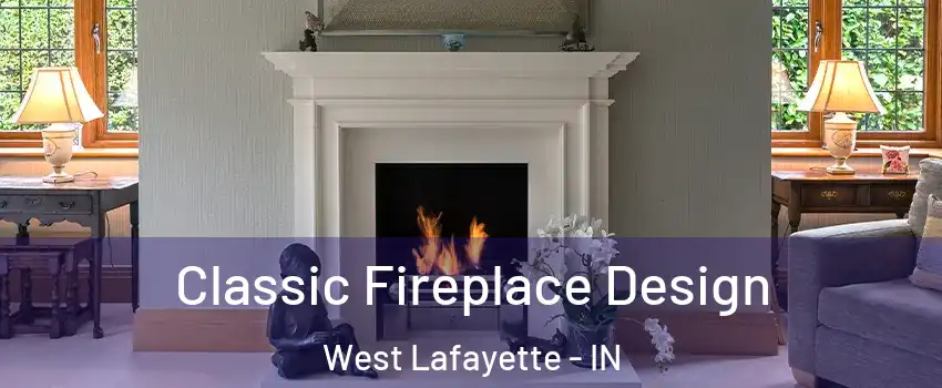  Classic Fireplace Design West Lafayette - IN
