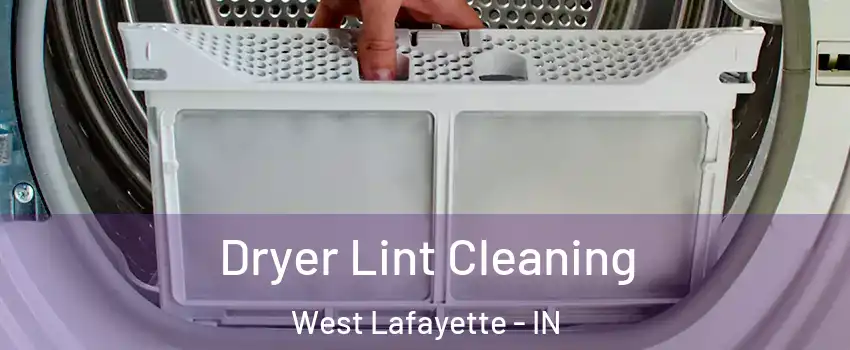  Dryer Lint Cleaning West Lafayette - IN