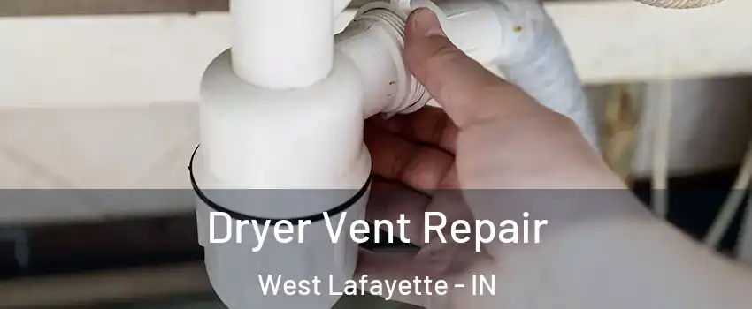 Dryer Vent Repair West Lafayette - IN