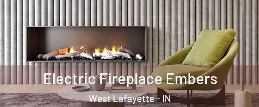  Electric Fireplace Embers West Lafayette - IN
