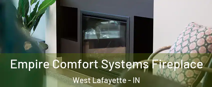  Empire Comfort Systems Fireplace West Lafayette - IN