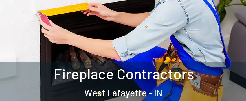  Fireplace Contractors West Lafayette - IN