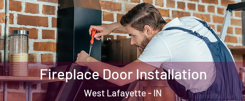  Fireplace Door Installation West Lafayette - IN
