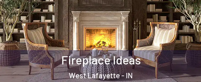  Fireplace Ideas West Lafayette - IN