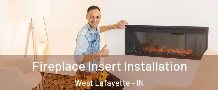  Fireplace Insert Installation West Lafayette - IN