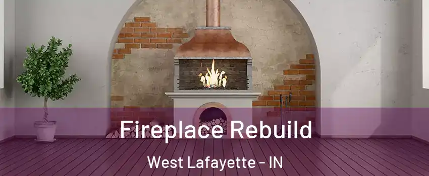  Fireplace Rebuild West Lafayette - IN