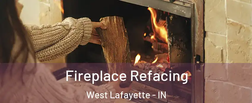  Fireplace Refacing West Lafayette - IN