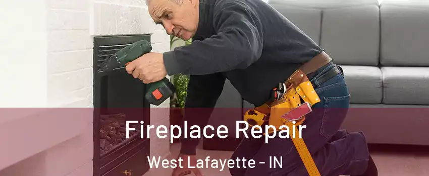  Fireplace Repair West Lafayette - IN