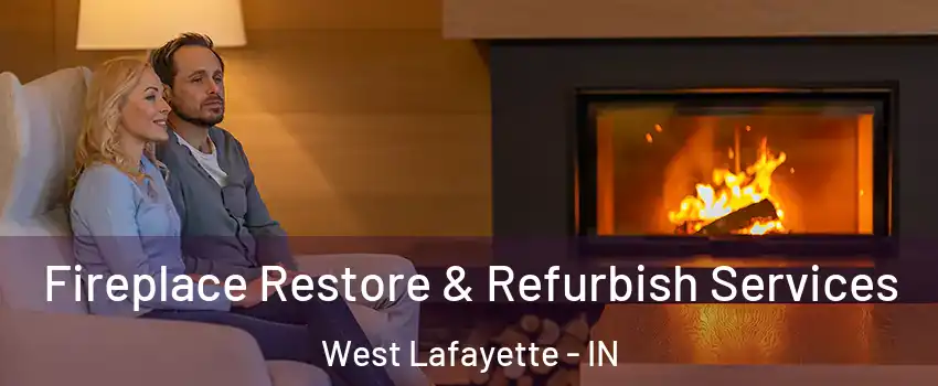  Fireplace Restore & Refurbish Services West Lafayette - IN