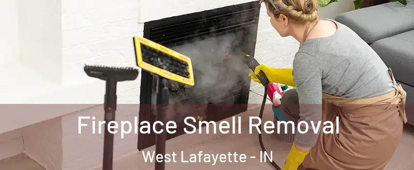  Fireplace Smell Removal West Lafayette - IN
