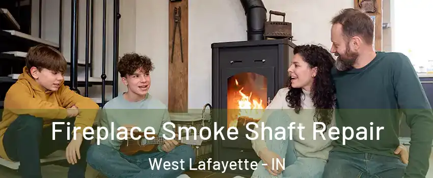  Fireplace Smoke Shaft Repair West Lafayette - IN