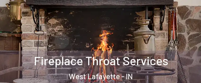  Fireplace Throat Services West Lafayette - IN