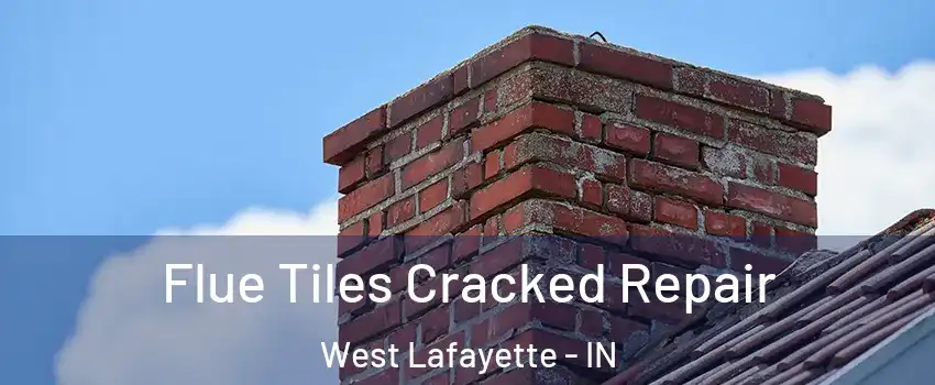  Flue Tiles Cracked Repair West Lafayette - IN