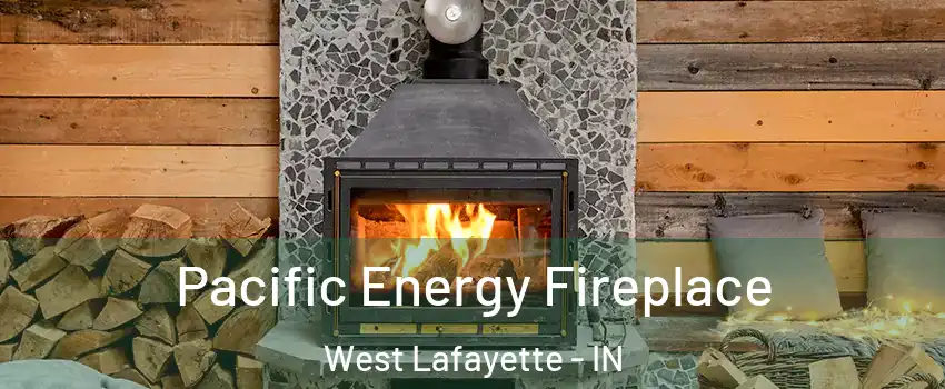  Pacific Energy Fireplace West Lafayette - IN