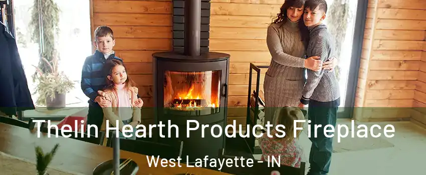  Thelin Hearth Products Fireplace West Lafayette - IN