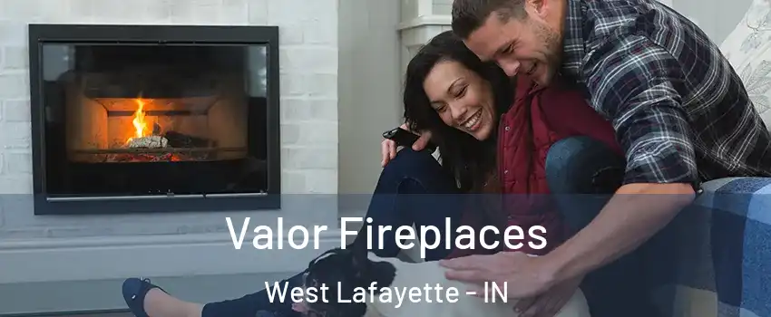  Valor Fireplaces West Lafayette - IN