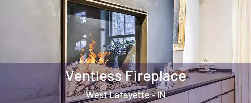  Ventless Fireplace West Lafayette - IN