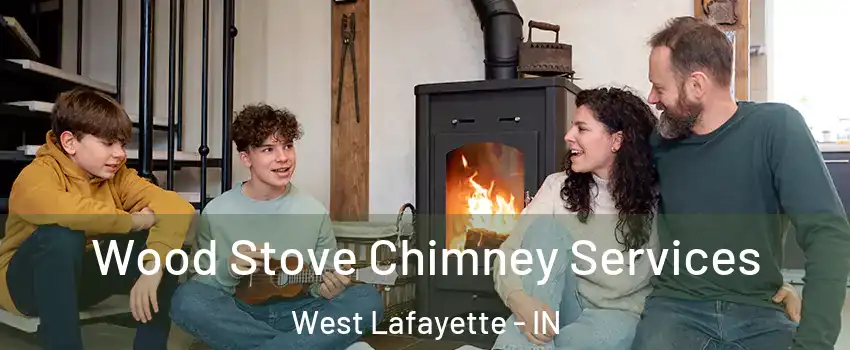  Wood Stove Chimney Services West Lafayette - IN