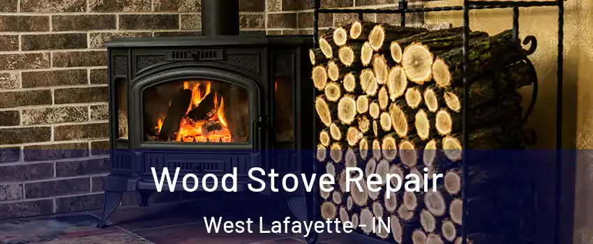  Wood Stove Repair West Lafayette - IN